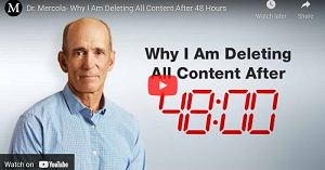 Picture of a concerned looking Dr. Mercola, with headline, Why I am deleting content after 48 hours.